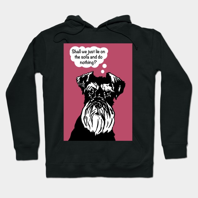 Miniature Schnauzer Funny Dog - lie on the sofa and do nothing Hoodie by NattyDesigns